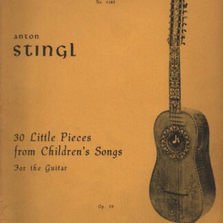 30 Little Pieces from Children´s Songs    Anton Stingl  (for the Guitar)