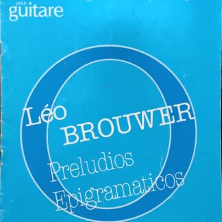 Preludios Epigramaticos. Arrangements transcriptions originaux pour guitare von Léo Brouwer