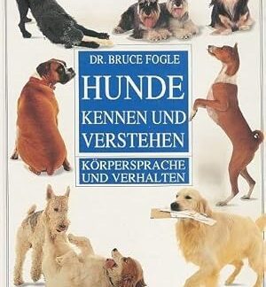 Hunde kennen und verstehen - Körpersprache und Verhalten von Dr. Bruce Fogle