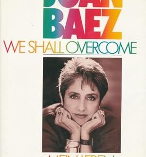 We shall overcome. Mein Leben      (And a voice to sing with)     von Joan Baez