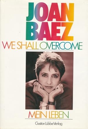 We shall overcome. Mein Leben (And a voice to sing with) von Joan Baez