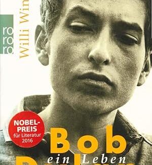 Bob Dylan. Ein Leben   von Willi Winkler