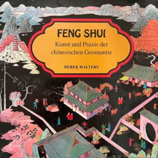 Feng Shui. Kunst und Praxis der chinesischen Geomantie von Derek Walters