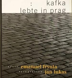 Kafka lebte in Prag   von Emanuel Frynta (Text) und Jan Lukas (Fotografien)