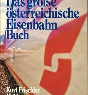 Das große österreichische Eisenbahnbuch   von Kurt Frischler