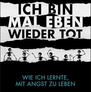 Ich bin mal eben wieder tot. Wie ich lernte, mit Angst zu leben   von Nicholas Müller