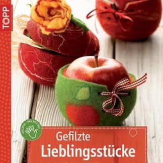 Gefilzte Lieblingsstücke: Fantasievolle Ideen zum Umfilzen von Luftballons  von Catrin Bergmann und Julika Stahl