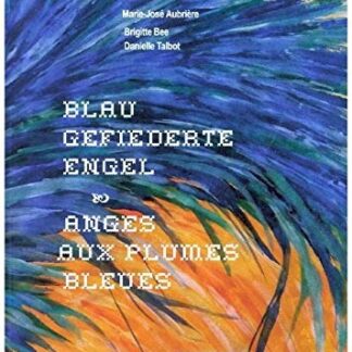Blau gefiederte Engel - Anges aux plumes bleues  von Brigitte Bee, Marie-José Aubrière, Danielle Talbot