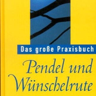 Pendel und Wünschelrute.  Das große Praxisbuch  von Christiane Denryck