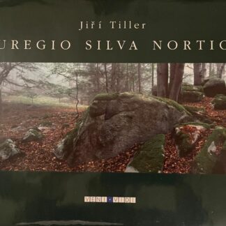 Euregio Silva Nortica  von Jiří Tiller (Fotogr.) und Luděk Jirásko (Text)