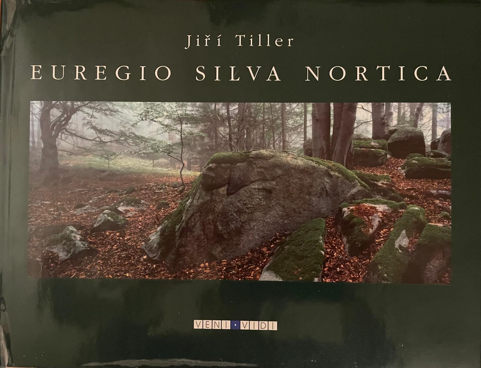 Euregio Silva Nortica von Jiří Tiller (Fotogr.) und Luděk Jirásko (Text)