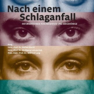 Nach einem Schlaganfall. Informationen für Patienten und Angehörige von Prof. Dr. Stefan Kiechl [u.a.]
