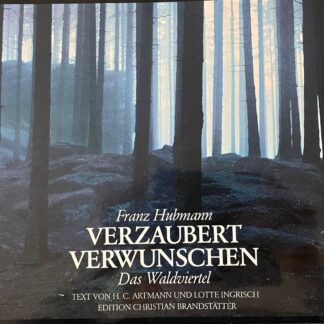 Verzaubert - Verwunschen. Das Waldviertel. von Franz Hubmann; H. C. Artmann; Lotte Ingrisch