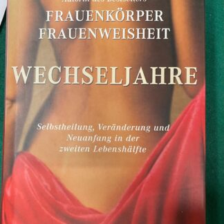 Wechseljahre. Selbstheilung, Veränderung und Neuanfang in der zweiten Lebenshälfte von DR. med. Christiane Northrup