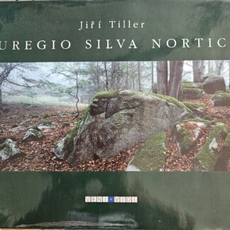 Euregio Silva Nortica von Jiří Tiller, Text von PhDr. Luděk Jirásko