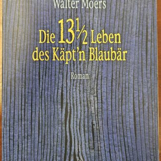 Die 13½ Leben des Käpt'n Blaubär, geschrieben und illustriert von Walter Moers