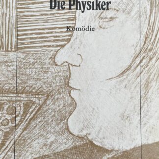 Die Physiker. Eine Komödie in zwei Akten von Friedrich Dürrenmatt