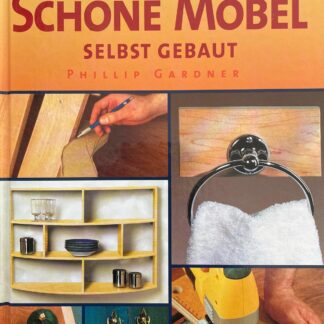 An einem Wochenende - Schöne Möbel selbst gebaut von Phillip Gardner