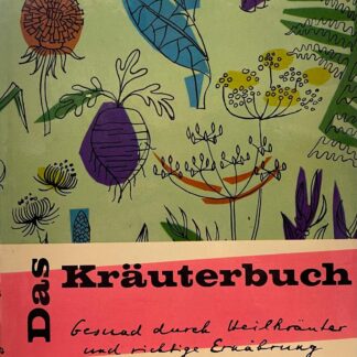 Das Kräuterbuch. Gesund durch Heilkräuter und richtige Ernährung von Dr. Heinrich Neuthaler